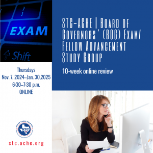 STC-ACHE | Board of Governors’ (BOG) Exam / Fellow Advancement Study Group | 10 Week Online Review